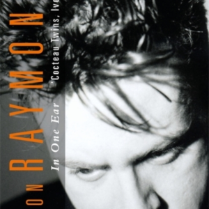 In One Earcocteau Twins Ivor Raymonde And Me