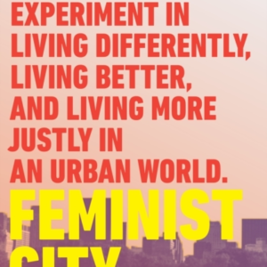 Feminist Cityclaiming Space In A Man-Made World