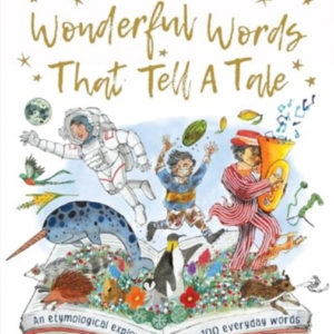 Wonderful Words That Tell A Tale An Etymological Exploration