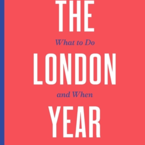 The London Year What To Do And When