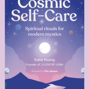 Cosmic Self-Care Spiritual Rituals For Modern Mystics