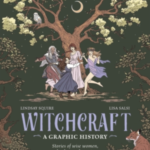 Witchcraft: A Graphic History Stories Of Wise Women, Healers