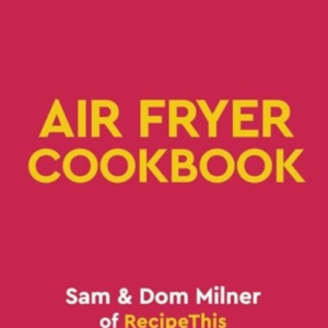 Air Fryer Easy Everyday 140 Super-Simple, Delicious Recipes