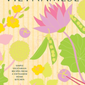 Vietnamese Vegetariansimple Vegetarian Recipes From A Vietna
