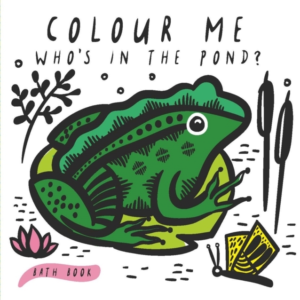 Colour Me Who's In The Pond?Baby's First Bath Book