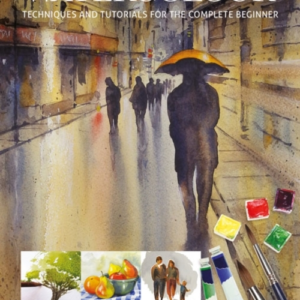 Watercolourtechniques And Tutorials For The Complete Beginne