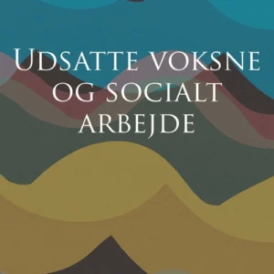 Udsatte voksne og socialt arbejde