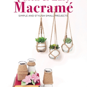 Quick & Easy Macramequick Simple And Stylish Small Projects