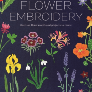 Flower Embroideryover 100 Floral Motifs And Projects To Crea