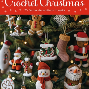 Crochet Christmas25 Festive Decorations To Make