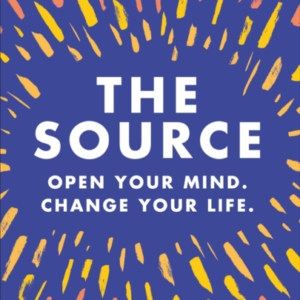 The Sourceopen Your Mind Change Your Life