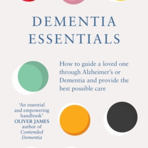 Dementia Essentialshow To Guide A Loved One Through Alzheime
