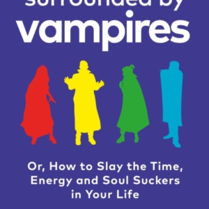 Surrounded By Vampiresor How To Slay The Time Energy And S