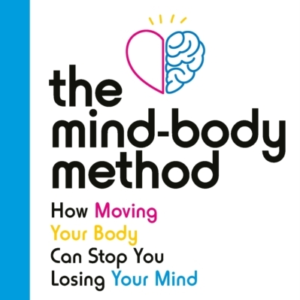 The Mind-Body Methodhow Moving Your Body Can Stop You Losing