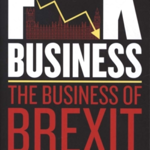 F**K Businessthe Business Of Brexit