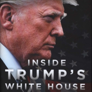 Inside Trump's White Housethe Authorized Inside Story Of His