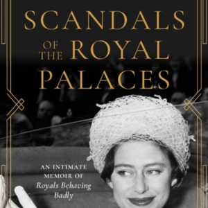 Scandals Of The Royal Palacesan Intimate Memoir Of Royals Be