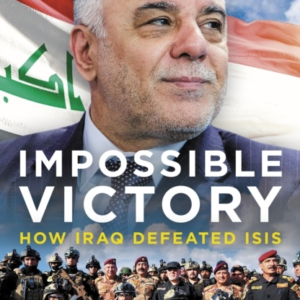Impossible Victoryhow Iraq Defeated Isis