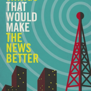 20 Things That Would Make The News Better