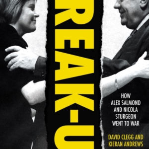 Break-Uphow Alex Salmond And Nicola Sturgeon Went To War