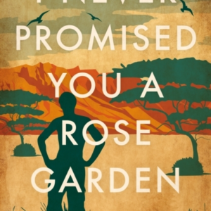 I Never Promised You A Rose Garden