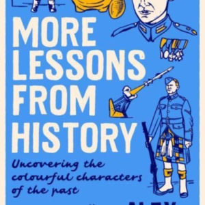 More Lessons From Historyuncovering The Colourful Characters