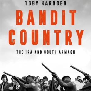 Bandit Countrythe Ira And South Armagh