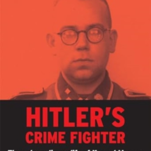 Hitlers Crime Fighterthe Extraordinary Life Of Konrad Morge