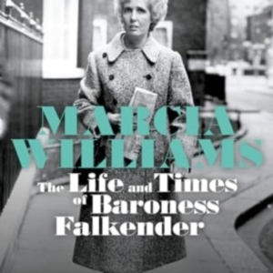 Marcia Williamsthe Life And Times Of Baroness Falkender
