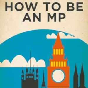 How To Be An Mp