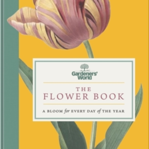 Gardeners World The Flower Booka Bloom For Every Day Of Th