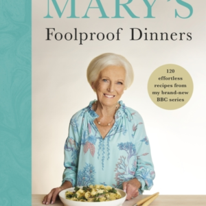 Marys Foolproof Dinners120 Effortless Recipes From My Brand