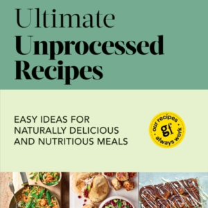 Good Food Ultimate Unprocessed Recipes