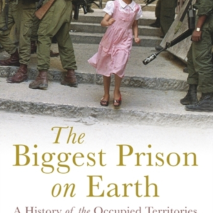 The Biggest Prison On Eartha History Of Gaza And The Occupie