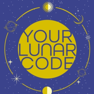 Your Lunar Codethe Power Of Moon And Sun Signs To Enhance Yo