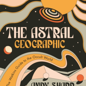 The Astral Geographicthe Watkins Guide To The Occult World