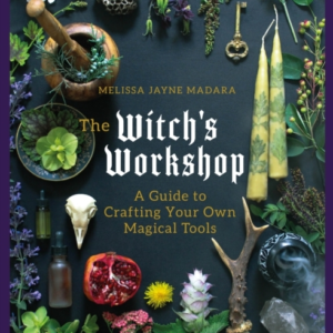 The Witch's Workshopa Guide To Crafting Your Own Magical Too