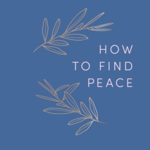 How To Find Peaceliving In A Challenging World