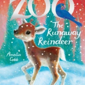 Zoe's Rescue Zoo The Runaway Reindeer