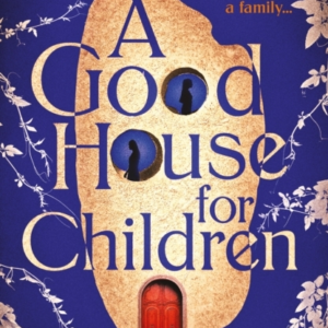 A Good House For Childrenlonglisted For The Authors' Club Be