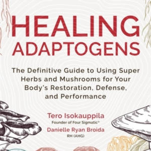 Healing Adaptogensthe Definitive Guide To Using Super Herbs