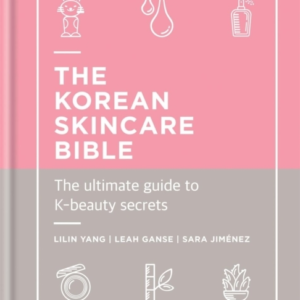 The Korean Skincare Biblethe Ultimate Guide To K-Beauty