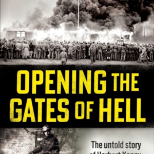 Opening The Gates Of Hellthe Untold Story Of Herbert Kenny