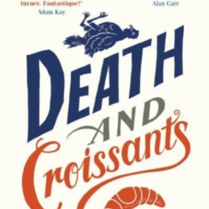 Death And Croissantsthe Most Hilarious Murder Mystery Since
