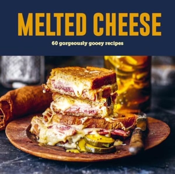 Melted Cheese60 Gorgeously Gooey Recipes