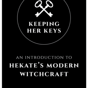 Keeping Her Keysan Introduction To Hekate's Modern Witchcraf