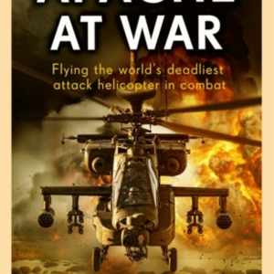 Apache At Warflying The World's Deadliest Attack Helicopter