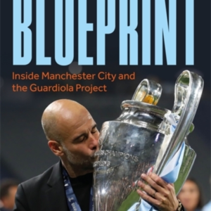 The Blueprintinside Manchester City And The Guardiola Projec