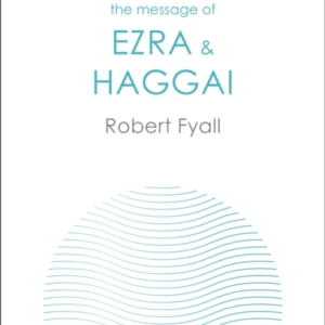 The Message Of Ezra & Haggaibuilding For God