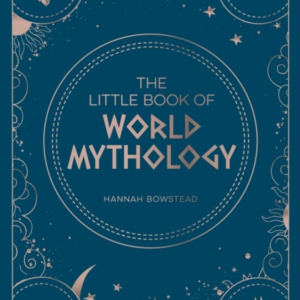 The Little Book Of World Mythologya Pocket Guide To Myths An